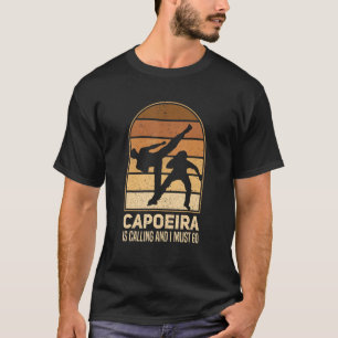 Camiseta La Capoeira Está Llamando Y Debo Ir A Capoeiristas