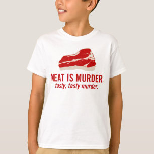 Camiseta La carne es asesinato, asesinato sabroso