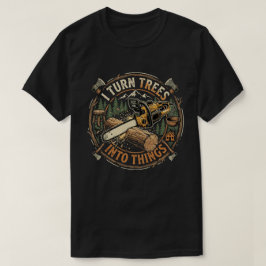 Camiseta La carpintería es convertir árboles en cosas