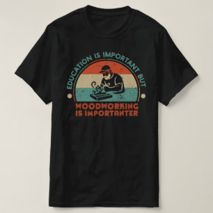 Camiseta La carpintería es importante
