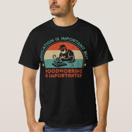 Camiseta La carpintería es importante