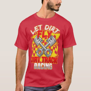 Camiseta La Carreras Dirt Track Let Dirt Fly Racer Funny