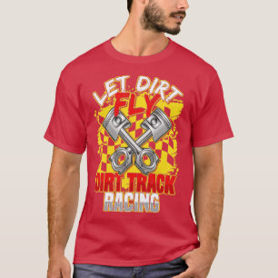 Camiseta La Carreras Dirt Track Let Dirt Fly Racer Funny