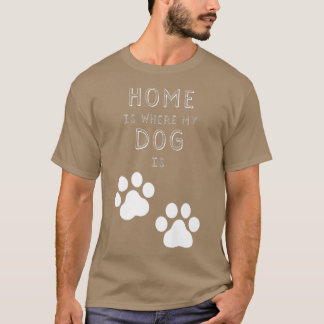 Camiseta La Casa Es Donde Está Mi Perro. 