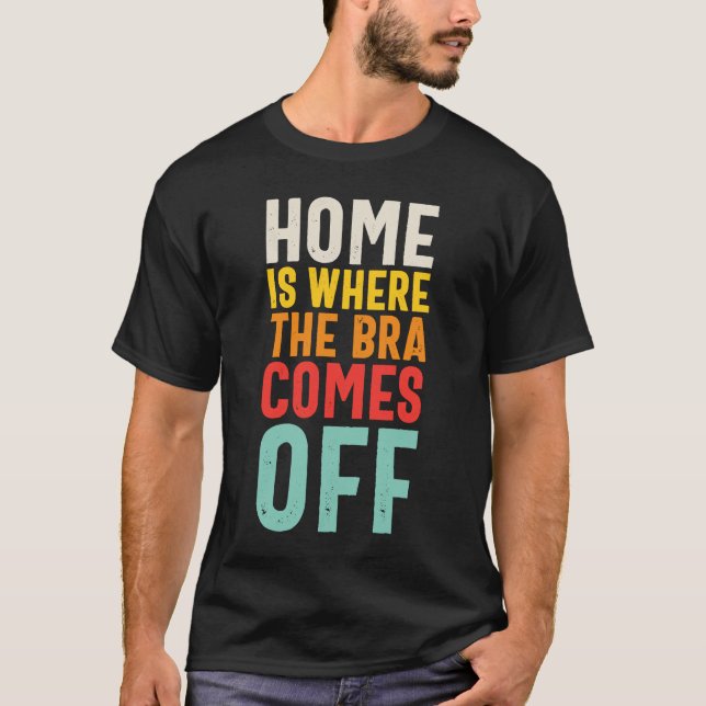 Camiseta La Casa Es Donde La Bra Sale (Anverso)