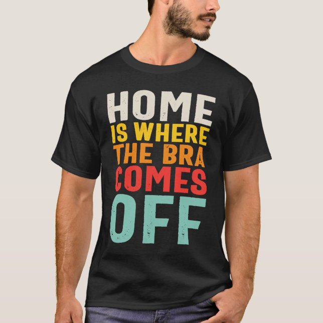 Camiseta La Casa Es Donde La Bra Sale (Anverso)