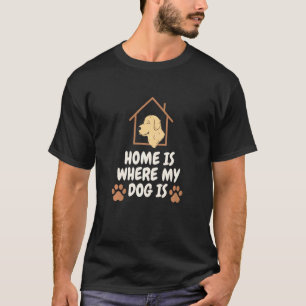 Camiseta La Casa Es Donde Mi Perro Es Un Perro Fundido Que 