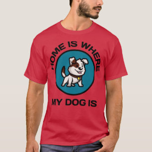 Camiseta La Casa Es Donde Mi Perro Está1