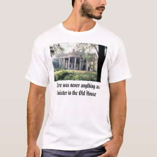Camiseta La casa vieja, allí nunca era cualquier cosa como