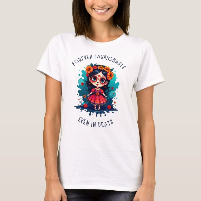 Camiseta La Catrina: Siempre Moda, incluso en la muerte (Anverso)