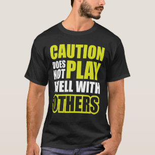 Camiseta La cautela no juega bien con los demás
