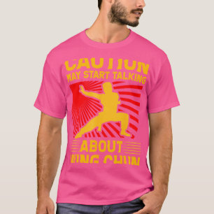 Camiseta La cautela puede empezar a hablar de Wing Chun Kun