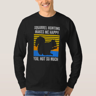 Camiseta La caza de ardillas me hace feliz Ardilla