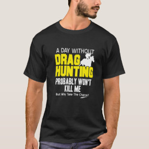 Camiseta La caza de arrastre probablemente no me matará pre