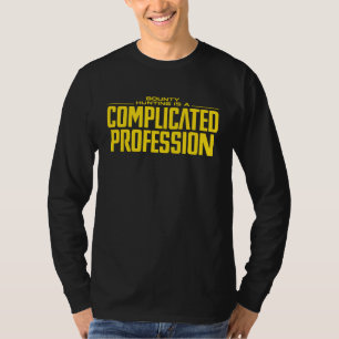 Camiseta La caza de recompensas es una profesión complicada