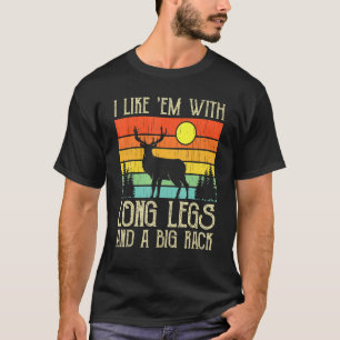 Camiseta La caza de venados me gustan con piernas largas y 