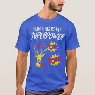 Camiseta La caza es mi superpoder divertido cazador de cier
