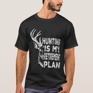 Camiseta La caza jubilada de Guay es mi plan de retiro