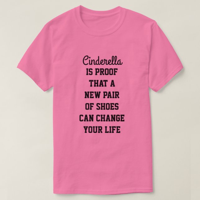Camiseta La Cenicienta Es Una Prueba De Que Un Nuevo Par De (Diseño del anverso)