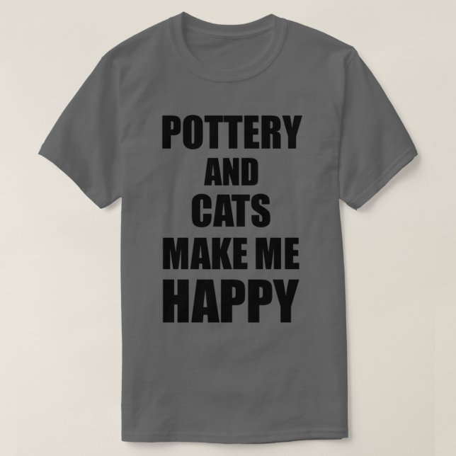 Camiseta La Cerámica Y Los Gatos Me Hacen Feliz Idea Gracio (Diseño del anverso)
