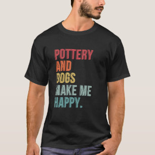 Camiseta La Cerámica Y Los Perros Me Hacen Feliz Gracioso
