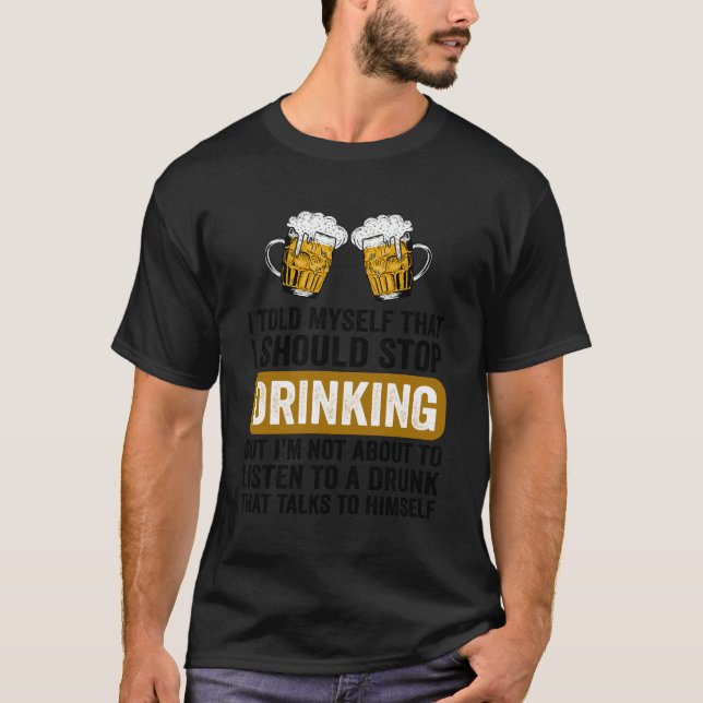 Camiseta La cerveza divertida que bebe debería dejar de beb (Anverso)