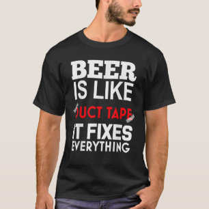 Camiseta La cerveza es como la cinta de ductos que arregla
