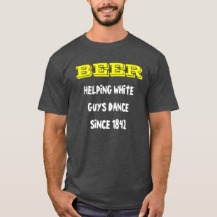 CAMISETA LA CERVEZA, LOS INDIVIDUOS BLANCOS DE AYUDA BAILA