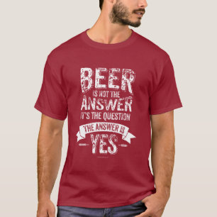 Camiseta La cerveza no es la respuesta
