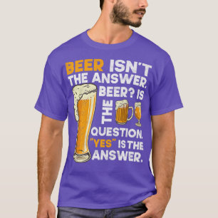 Camiseta La cerveza no es la respuesta a las divertidas cer