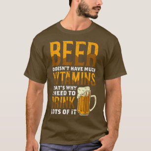 Camiseta La Cerveza No Tiene Muchas Vitaminas Por Eso Me Be