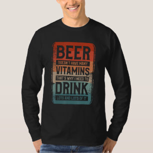 Camiseta La cerveza no tiene muchas vitaminas por eso neces