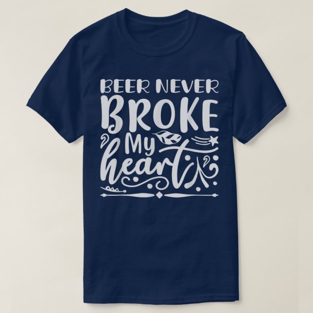 Camiseta La cerveza nunca rompió mi corazón Funny Alcohólic (Diseño del anverso)