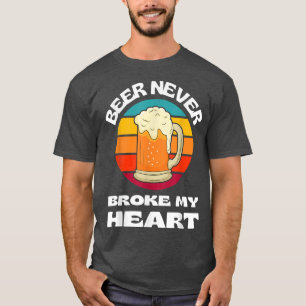 Camiseta La cerveza nunca rompió mi corazón Funny Beer 