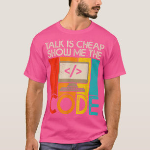 Camiseta La charla es barata, muéstrame el código de la cie
