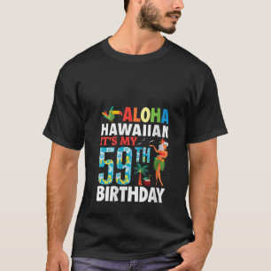 Camiseta La Chica guapa Aloha Hawaiian es mi 59 aniversario
