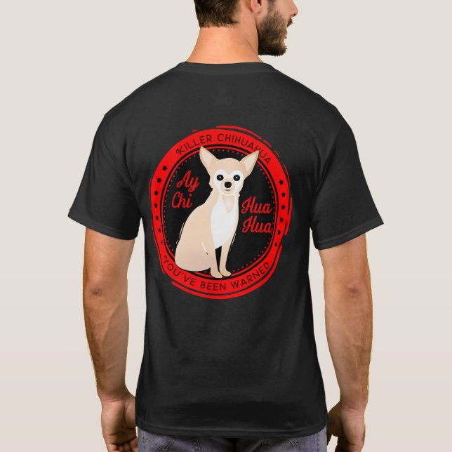 Camiseta La chihuahua de Ay se guarda de la chihuahua del (Reverso)