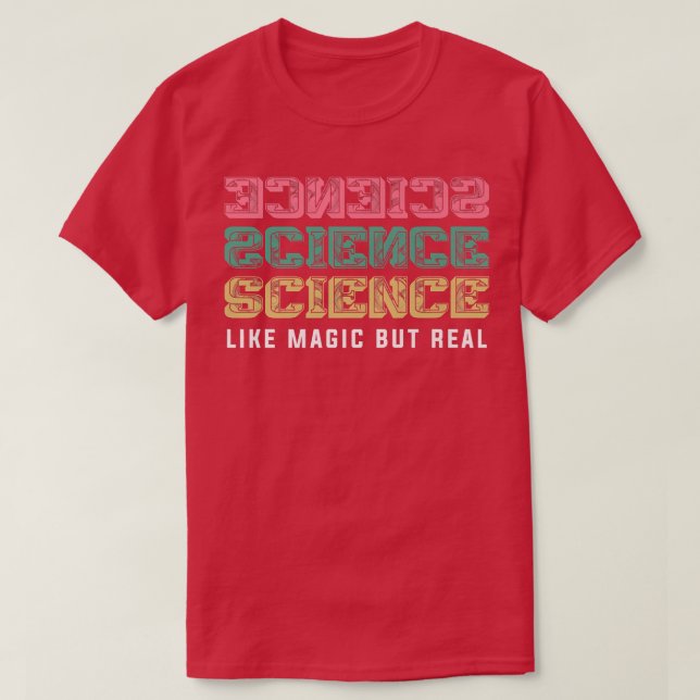 Camiseta La ciencia como la magia pero la verdadera enseñan (Diseño del anverso)