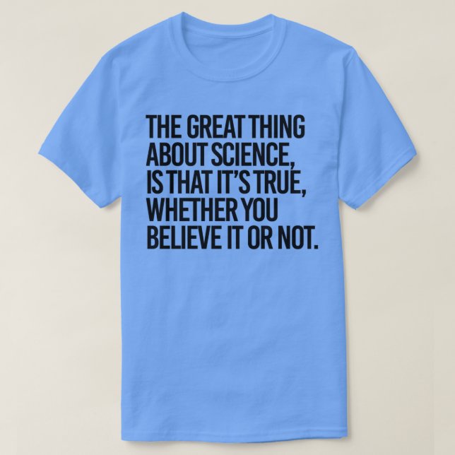 Camiseta La ciencia es cierta, lo creas o no (Diseño del anverso)