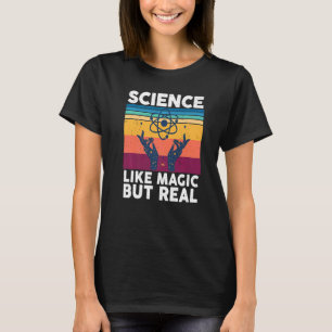 Camiseta La ciencia es como la magia pero la ciencia real