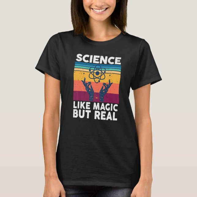 Camiseta La ciencia es como la magia pero la ciencia real (Anverso)