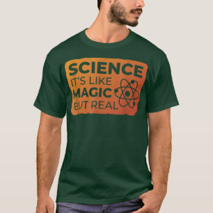 Camiseta La ciencia es como la magia pero la verdadera cien