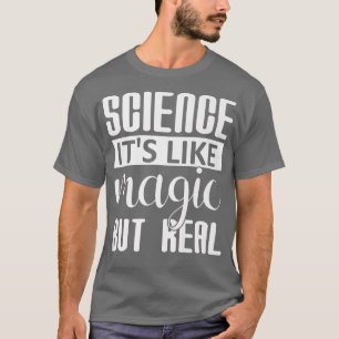 Camiseta La ciencia es como la magia pero la verdadera ense
