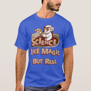 Camiseta La Ciencia Es Como La Magia Pero Los Maestros De L