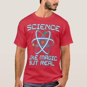 Camiseta La ciencia es como la magia pero los verdaderos pr