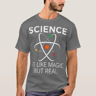 Camiseta La ciencia es como la magia pero los verdaderos pr