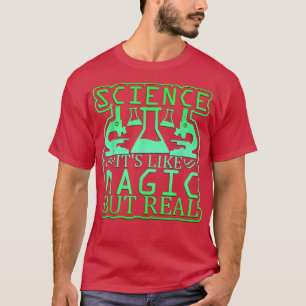 Camiseta La ciencia, es como la magia, pero real