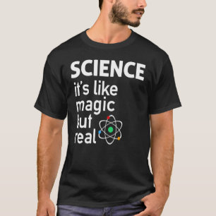 Camiseta LA CIENCIA Es como la magia, pero real
