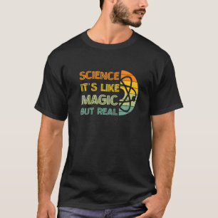 Camiseta La ciencia es como la magia pero real para la cien