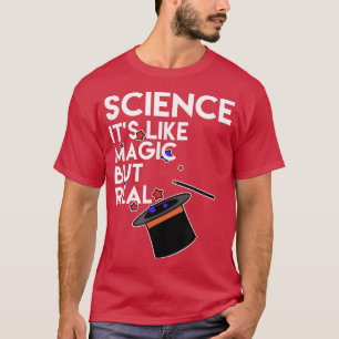 Camiseta La ciencia, es como la magia pero real! Pro Scienc